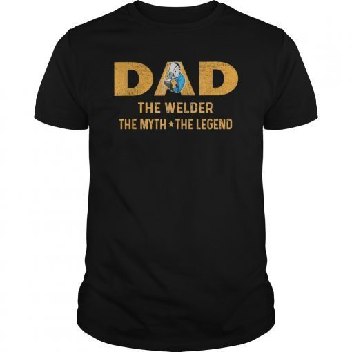 Mens DAD The Welder The Myth The Legend Funny T-Shirt Gifts