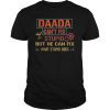 Mens Daada Can't Fix Stupid But He Can Fix What Stupid Does Shirt