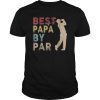 Mens Father's Day Best Papa by Par Funny Golf Gift Shirt