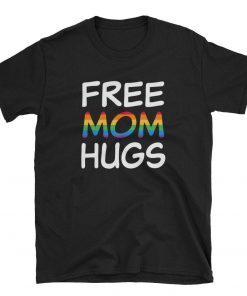 Mens Free Mom Hugs LGBT Short Sleeve Unisex T-Shirt