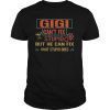 Mens Gigi Can't Fix Stupid But He Can Fix What Stupid Does Shirt