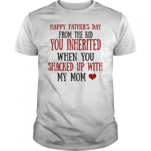 Mens Happy Father's Day From The Kid You Inherited T-Shirt T-Shirt