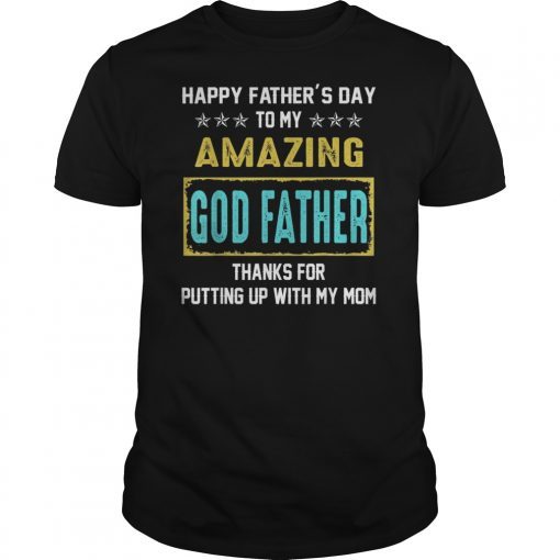 Mens Happy Father's Day To My Amazing God Father Thanks For Mom T-Shirt