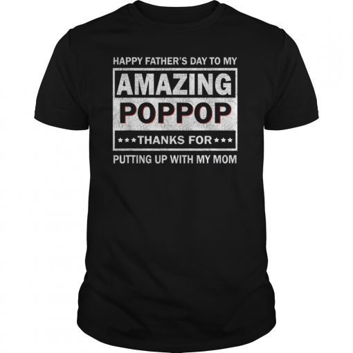 Mens Happy Father's Day To My Amazing Poppop Shirt Gift For Poppo