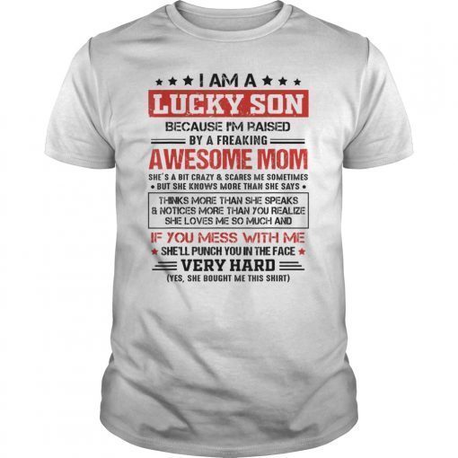 Mens I Am A Lucky Son Because I'm Raised By Awesome Mom Gifts T-Shirt