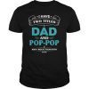 Mens I Have 2 Titles Dad and Pop-Pop Tshirt Grandpa Gifts