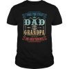 Mens I Have Two Titles Dad And Grandpa, I Rock Them Both Tshirt