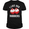 Men's I Like Her Bobbers T-Shirt Funny Fishing Couples