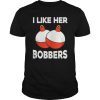 Men's I Like Her Bobbers T-Shirt Funny Fishing Couples Gifts T-Shirt