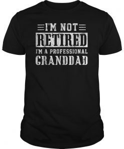 Mens I'm Not Retired I'm A Professional Granddad T-Shirts