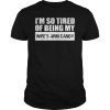 Mens Im So Tired Of Being My Wifes Arm Candy Tee shirt