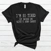 Mens I'm so tired of being my wife's arm candy Men's And Women's T-Shirt