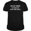 Mens I'm so tired of being my wife's arm candy Shirt For Mens