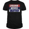 Mens Independence Drunk Wives Matter 4th of july Shirts
