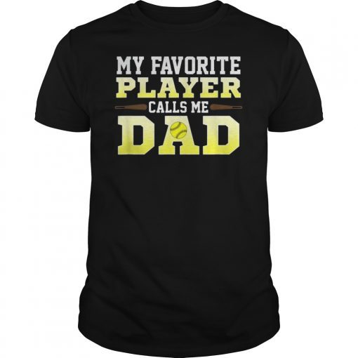 Mens My Favorite Player Calls Me Dad Softball TShirt