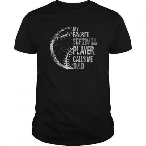 Mens My Favorite Softball Player Calls Me Dad Father's Day Shirt