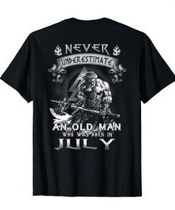 Mens Never Underestimate An Old Man Who Was Born In July TShirts