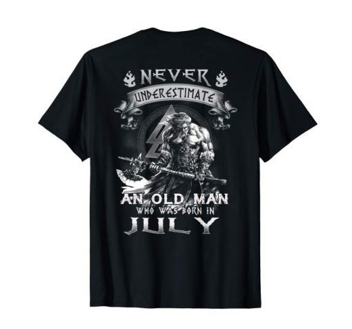 Mens Never Underestimate An Old Man Who Was Born In July TShirts