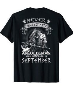 Mens Never Underestimate An Old Man Who Was Born In September T-Shirt