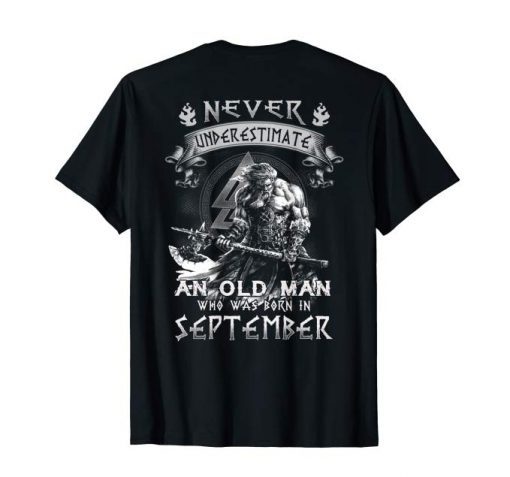 Mens Never Underestimate An Old Man Who Was Born In September T-Shirt