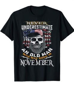 Mens Never Underestimate Old Man Who Was Born In November Gifts T-Shirt