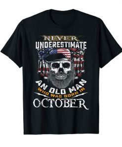 Mens Never Underestimate Old Man Who Was Born In October Gifts