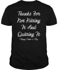 Mens Thanks For Not Hitting It And Quitting It Happy Father's Day T-Shirt