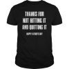 Mens Thanks For Not Hitting It And Quitting It Happy Father's Day Tee Shirts
