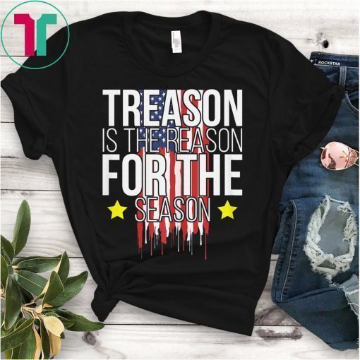 Mens Treason Is The Reason For The Season 4th of July T-Shirt