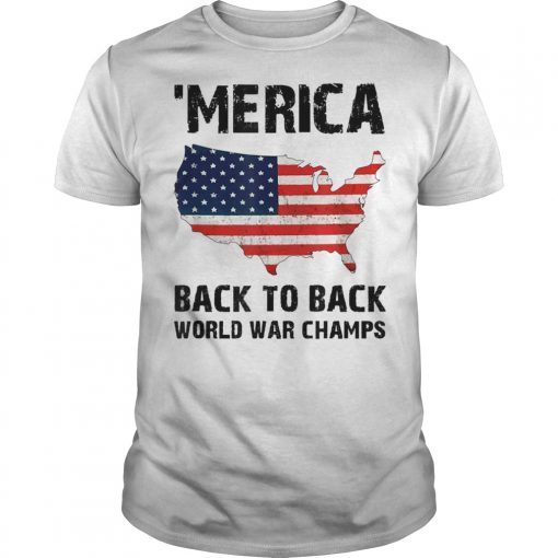 Merica Back To Back World War Champs Gift Tee Shirts