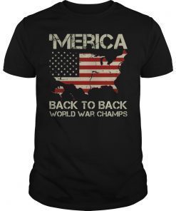 Merica Back to Back World War Champions T Shirt Champs Shirt