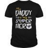 My Daddy Is My Superhero Thin Blue Line Police Dad Shirt Kid