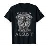 Never Underestimate An Old Man Who Was Born In August Birthday Tshirt