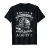 Never Underestimate An Old Man Who Was Born In August Tshirt