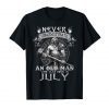 Never Underestimate An Old Man Who Was Born In July Shirts