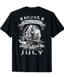 Never Underestimate An Old Man Who Was Born In July T-Shirt