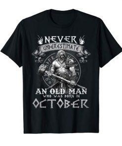 Never Underestimate An Old Man Who Was Born In October T-Shirts