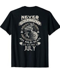 Never Underestimate Old Man Born In July Birthday Tees