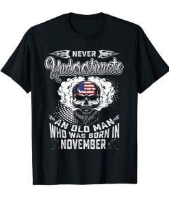 Never Underestimate Old Man Who Was Born In November Tshirt