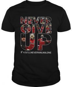 Never give up you’llneverwalkalone shirt