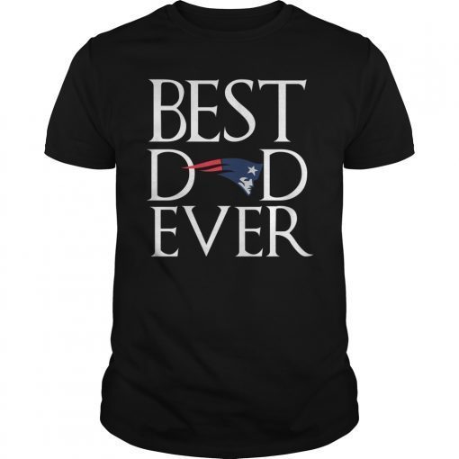 New England Patriots Best Dad Ever T-Shirt