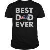 New England Patriots Best Dad Ever T-Shirt Father's Day Gifts