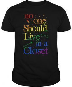 No One Should Live In A Closet LGBT Rainbow Gay Pride LGBTQ Tee Shirt