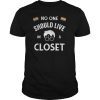 No One Should Live In A Closet Pride LGBT Tee Shirts