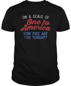 On A Scale Of One To America 4th Of July USA Flag Drinking T-Shirt