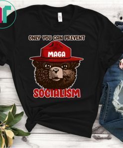 Only Can You Prevent Maga Socialism Shirt