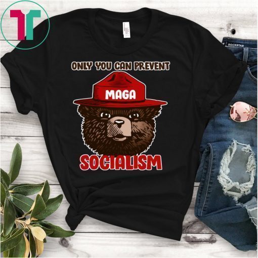 Only Can You Prevent Maga Socialism Shirt