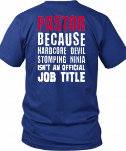 PASTOR BECAUSE HARDCORE DEVIL STOMPING NINJA ISN'T AN OFFICIAL JOB TITLE SHIRT