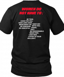 PRO WOMAN - WOMEN DO NOT HAVE TO SHIRT WOMEN DO NOT HAVE TO BE THIN SHIRT