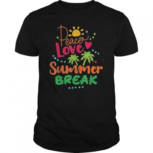 Peace Love And Summer Break Summer Vacation T-Shirt